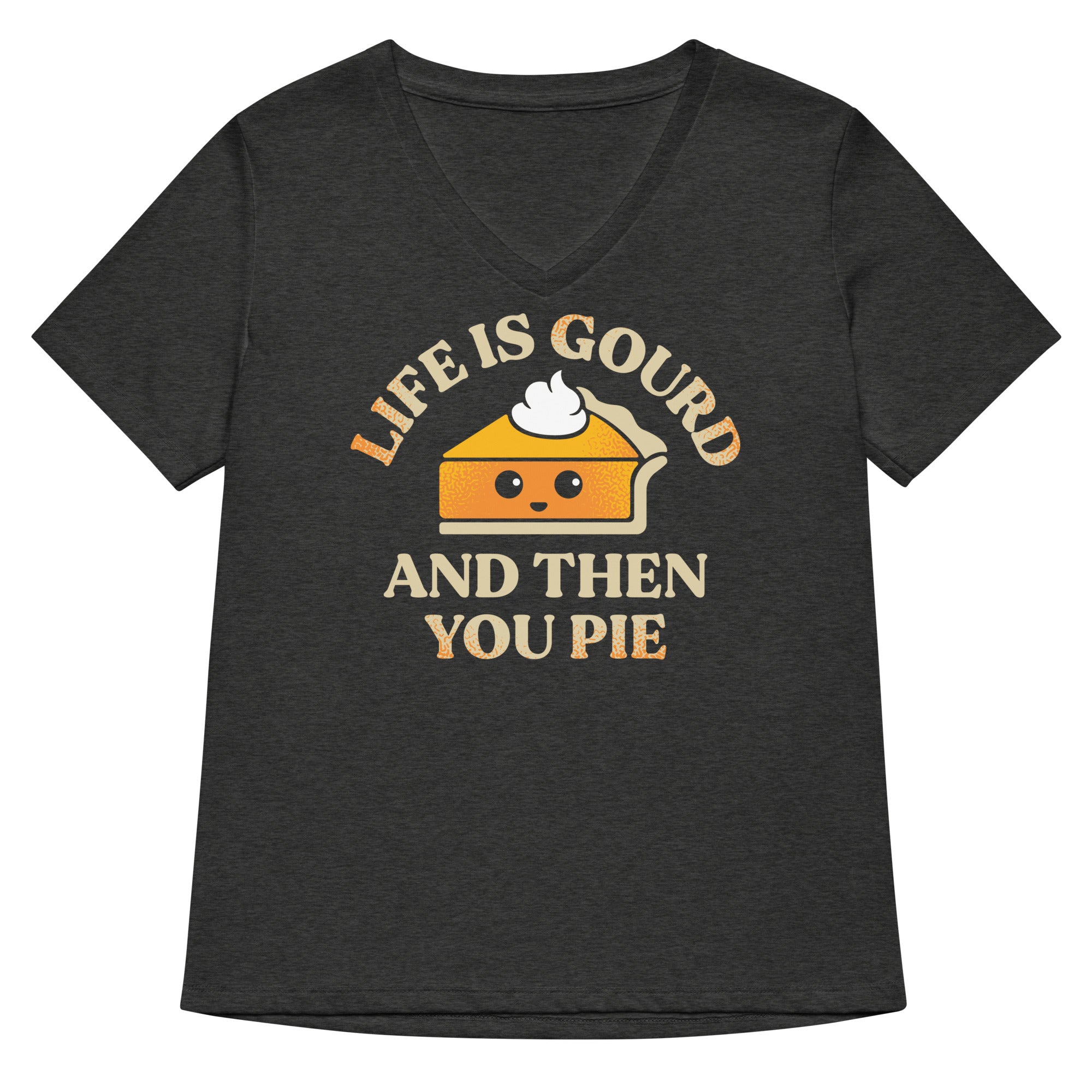 Life Is Gourd And Then You Pie Women S V Neck Tee V Neck T Shirt Minimal Style