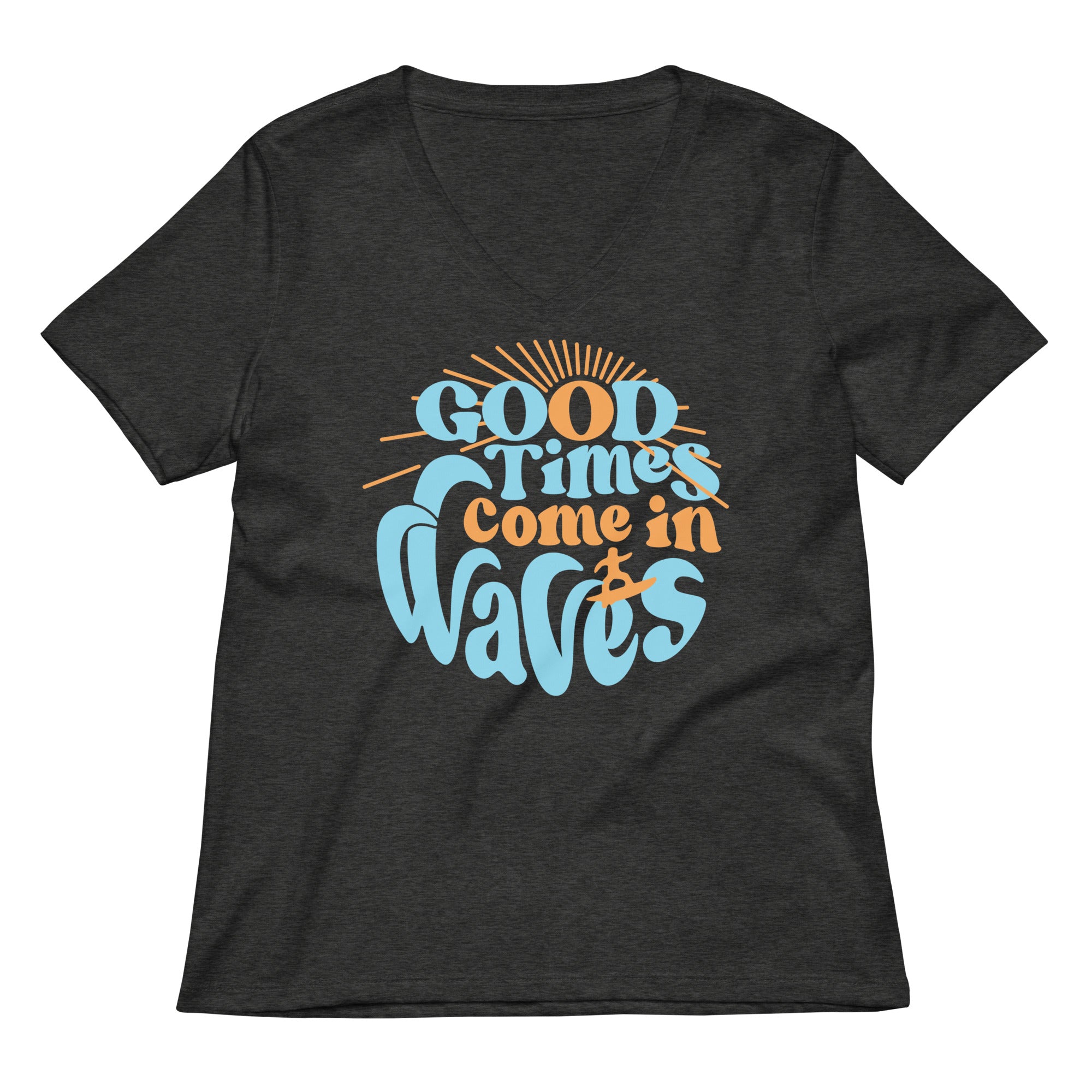 Good Times Come In Waves Women S V Neck Tee V Neck T Shirt US Trend