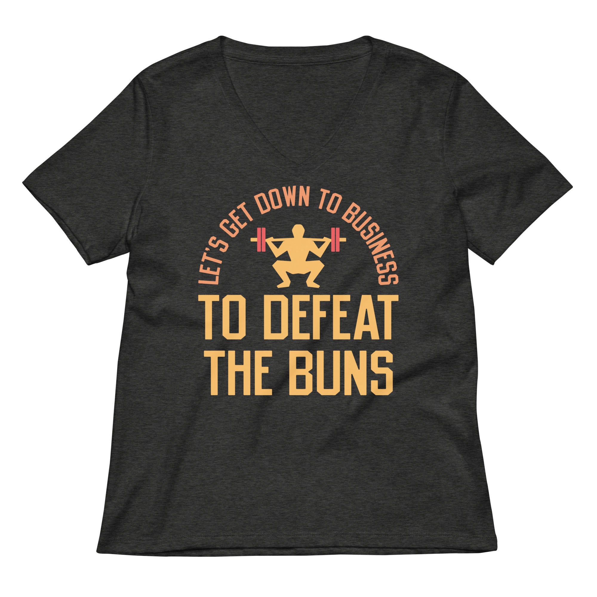 Let S Get Down To Business Defeat The Buns Women V Neck Tee V Neck T Shirt Gift Ready