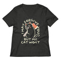 I May Forgive You But My Cat Won T Women S V Neck Tee V Neck T Shirt Gift Ready