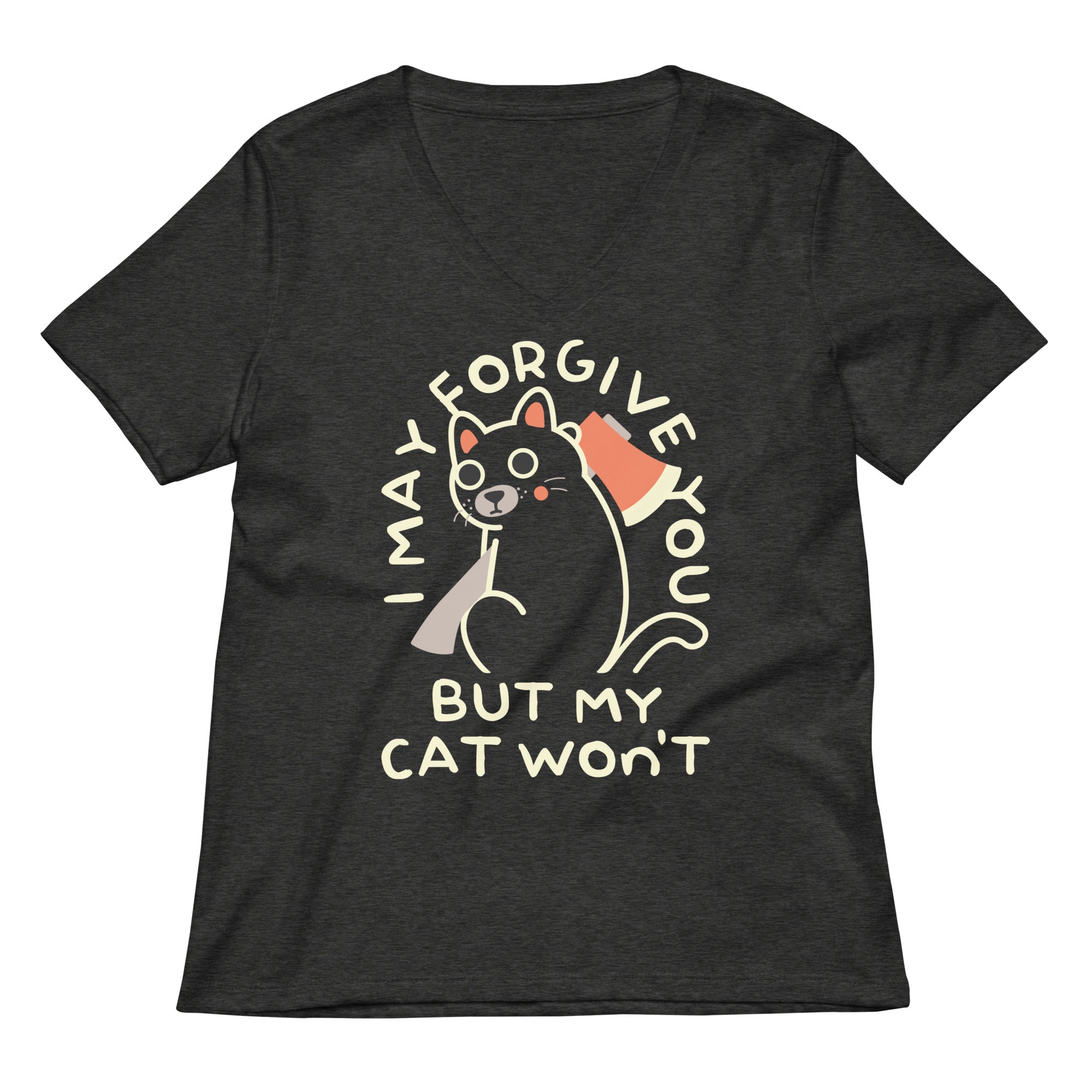 I May Forgive You But My Cat Won T Women S V Neck Tee V Neck T Shirt Gift Ready