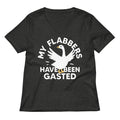 My Flabbers Have Been Gasted Women S V Neck Tee V Neck T Shirt Clean Design
