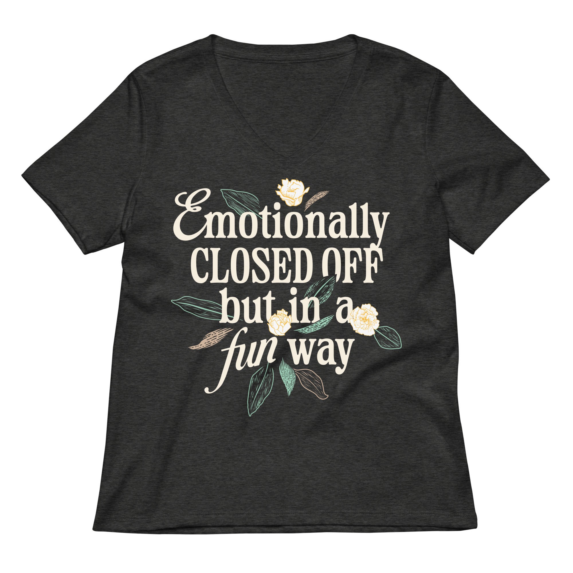 Emotionally Closed Off But In A Fun Way Women S V Neck Tee V Neck T Shirt Premium Print