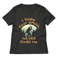 I Hope Your Email Never Finds Me Women S V Neck Tee V Neck T Shirt Premium Print