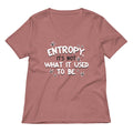 Entropy It S Not What Used To Be Women V Neck Tee V Neck T Shirt Premium Print