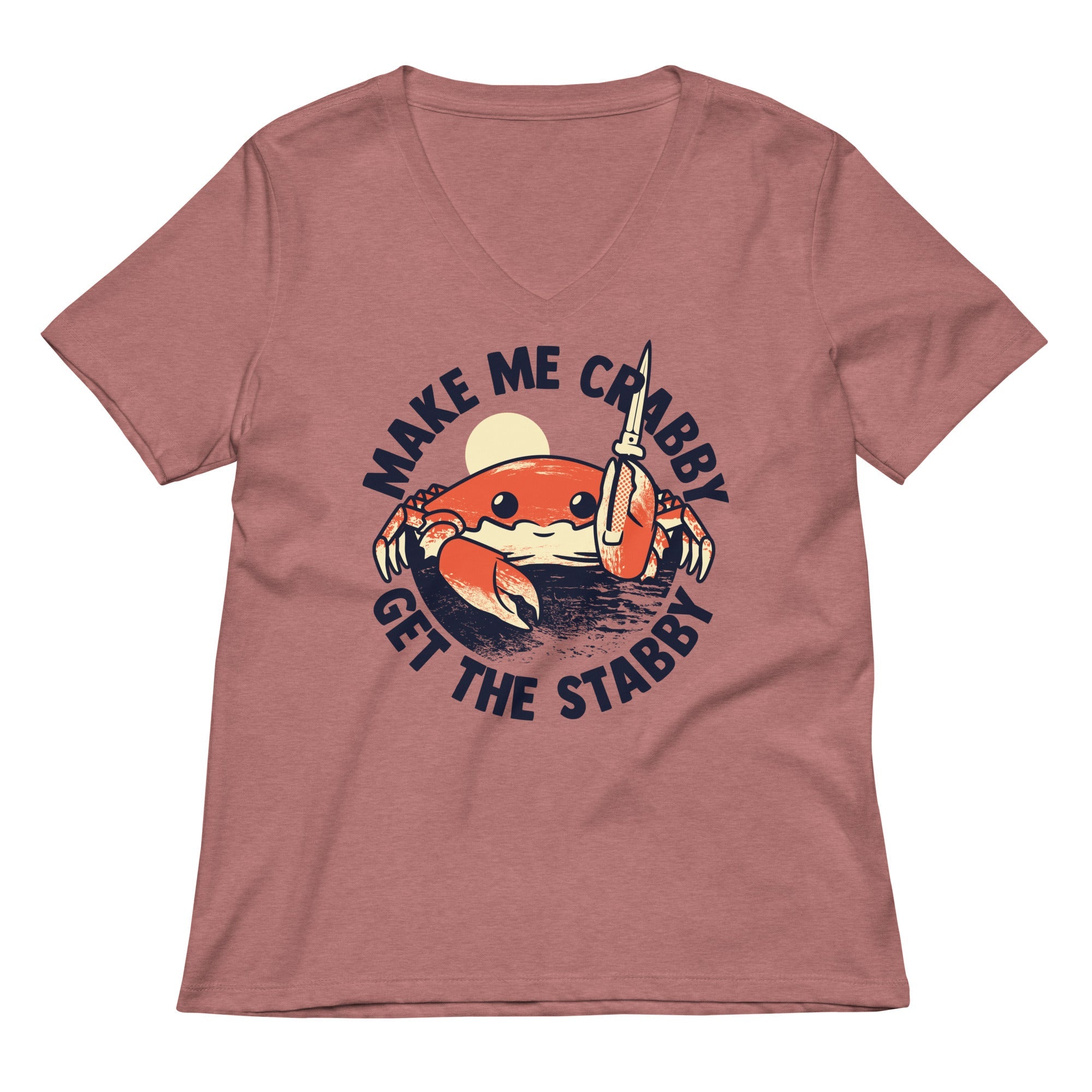 Make Me Crabby Get The Stabby Women S V Neck Tee V Neck T Shirt Everyday Wear