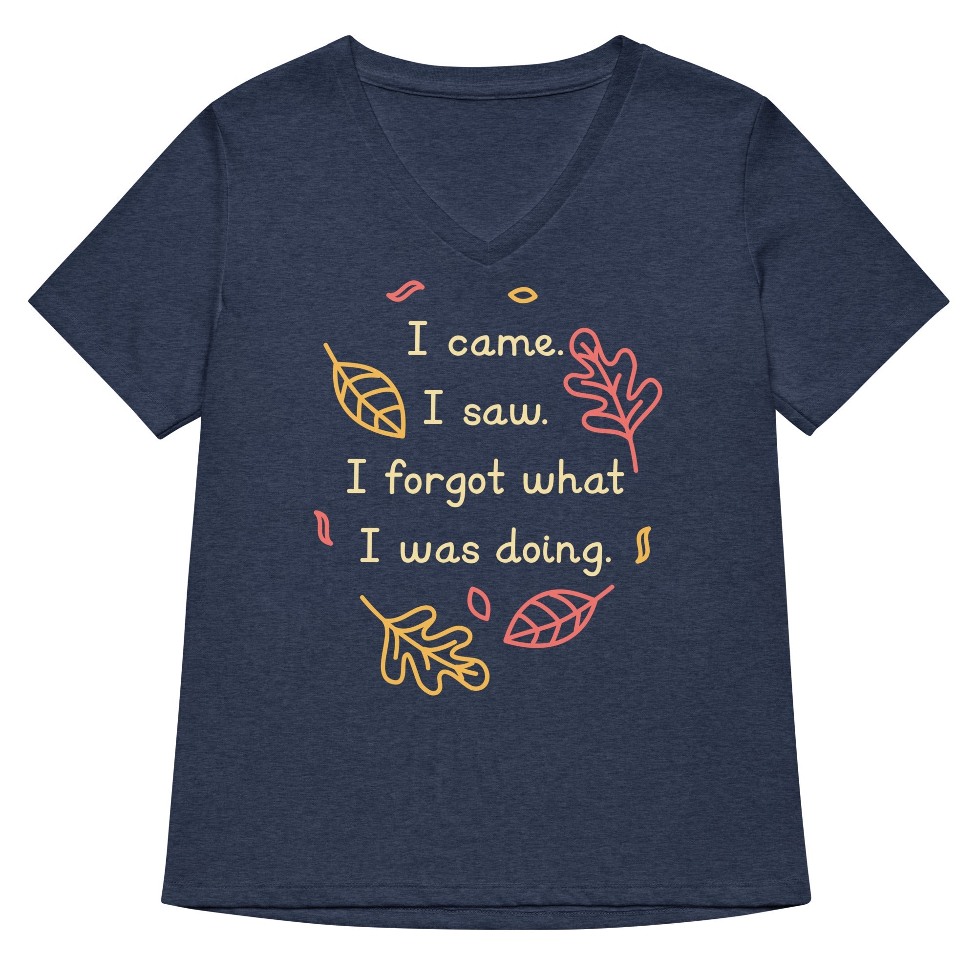 I Came Saw Forgot What Was Doing Women S V Neck Tee V Neck T Shirt US Trend