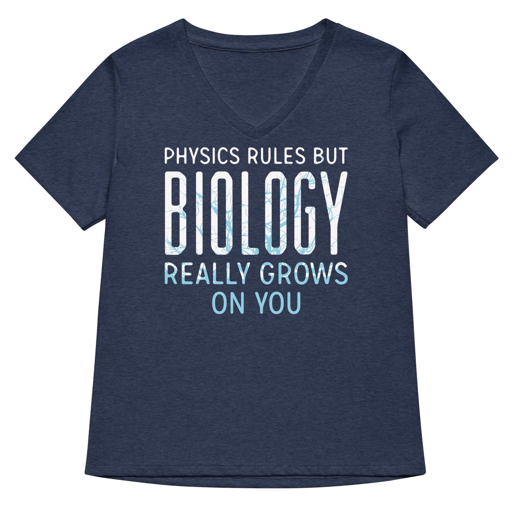 Biology Really Grows On You Women S V Neck Tee V Neck T Shirt Clean Design