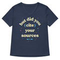 But Did You Cite Your Sources Women S V Neck Tee V Neck T Shirt Premium Print