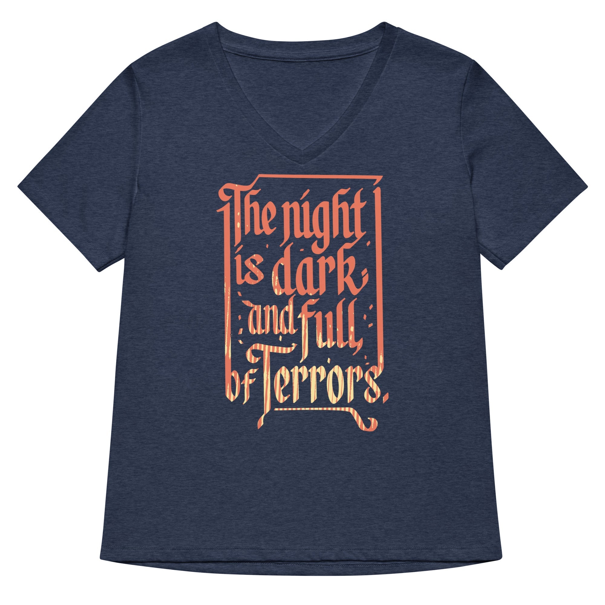 The Night Is Dark And Full Of Terrors Women S V Neck Tee V Neck T Shirt Everyday Wear