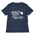 Beach Better Have My Money Women S V Neck Tee V Neck T Shirt US Trend