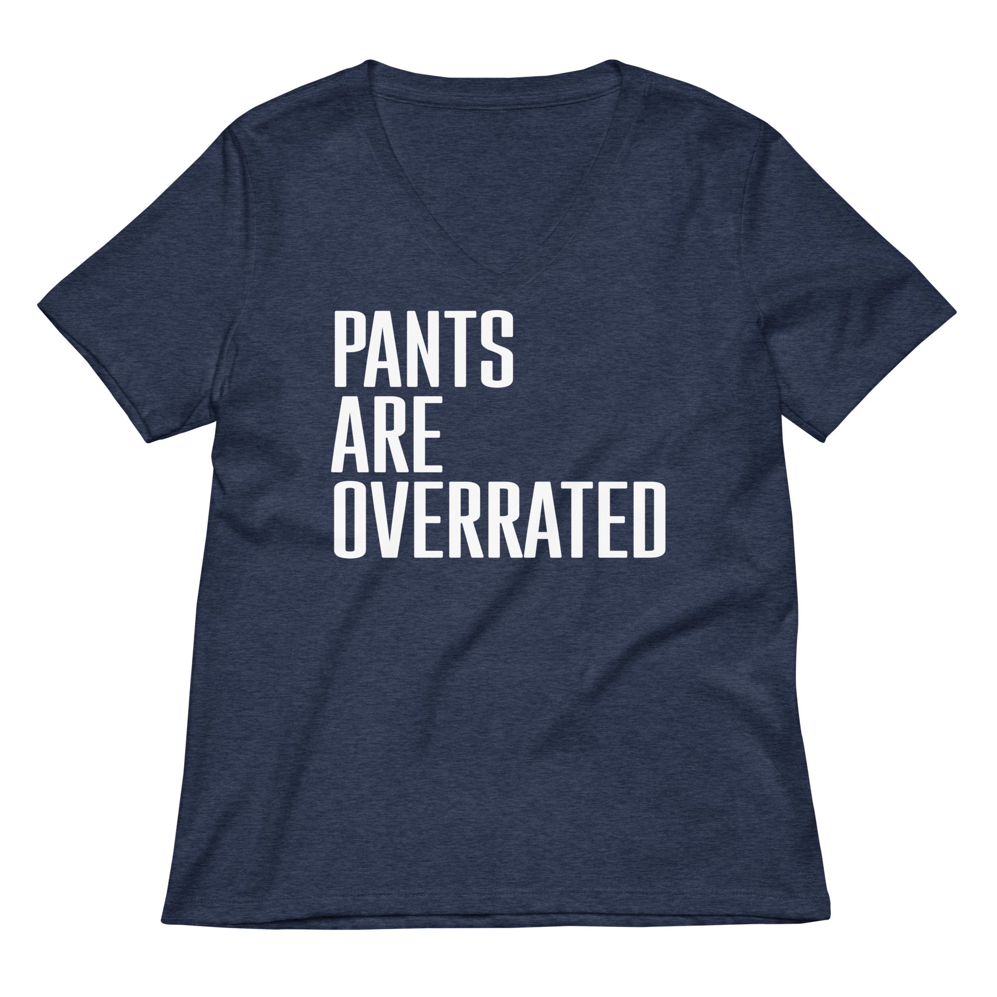 Pants Are Overrated Women S V Neck Tee V Neck T Shirt Minimal Style