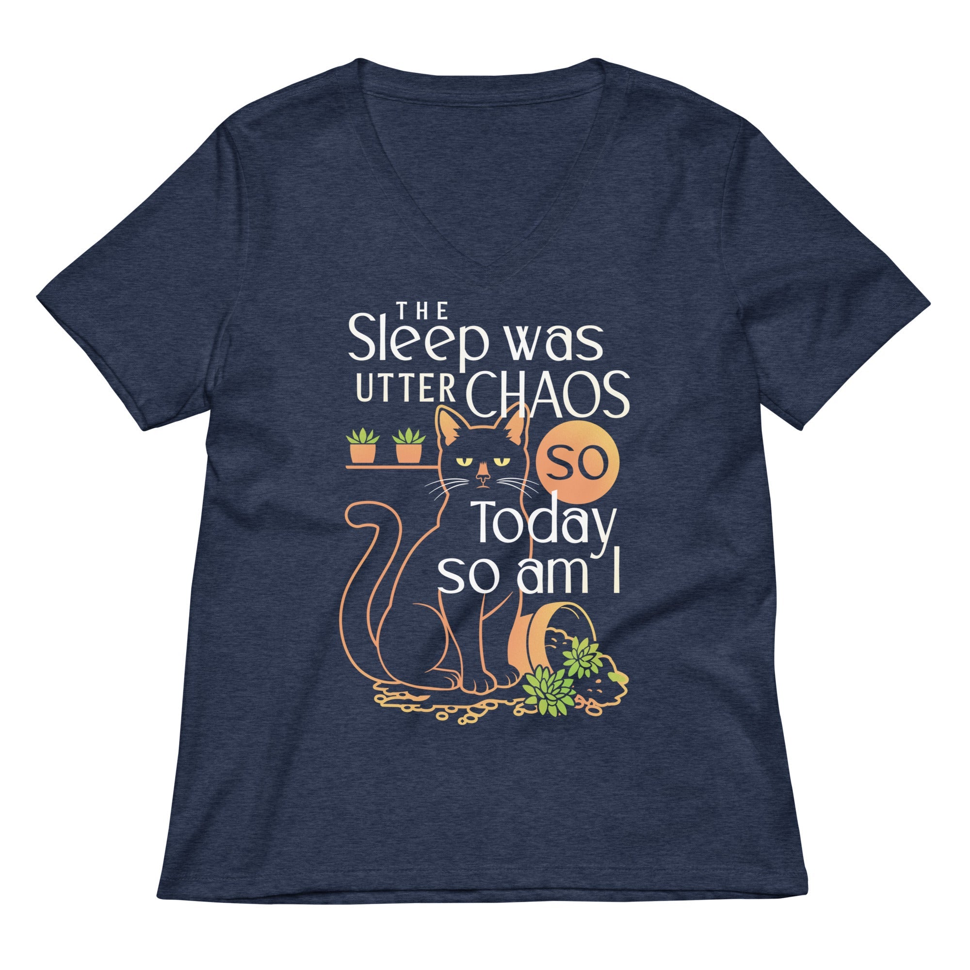 The Sleep Was Utter Chaos So Today Am I Women S V Neck Tee V Neck T Shirt Premium Print