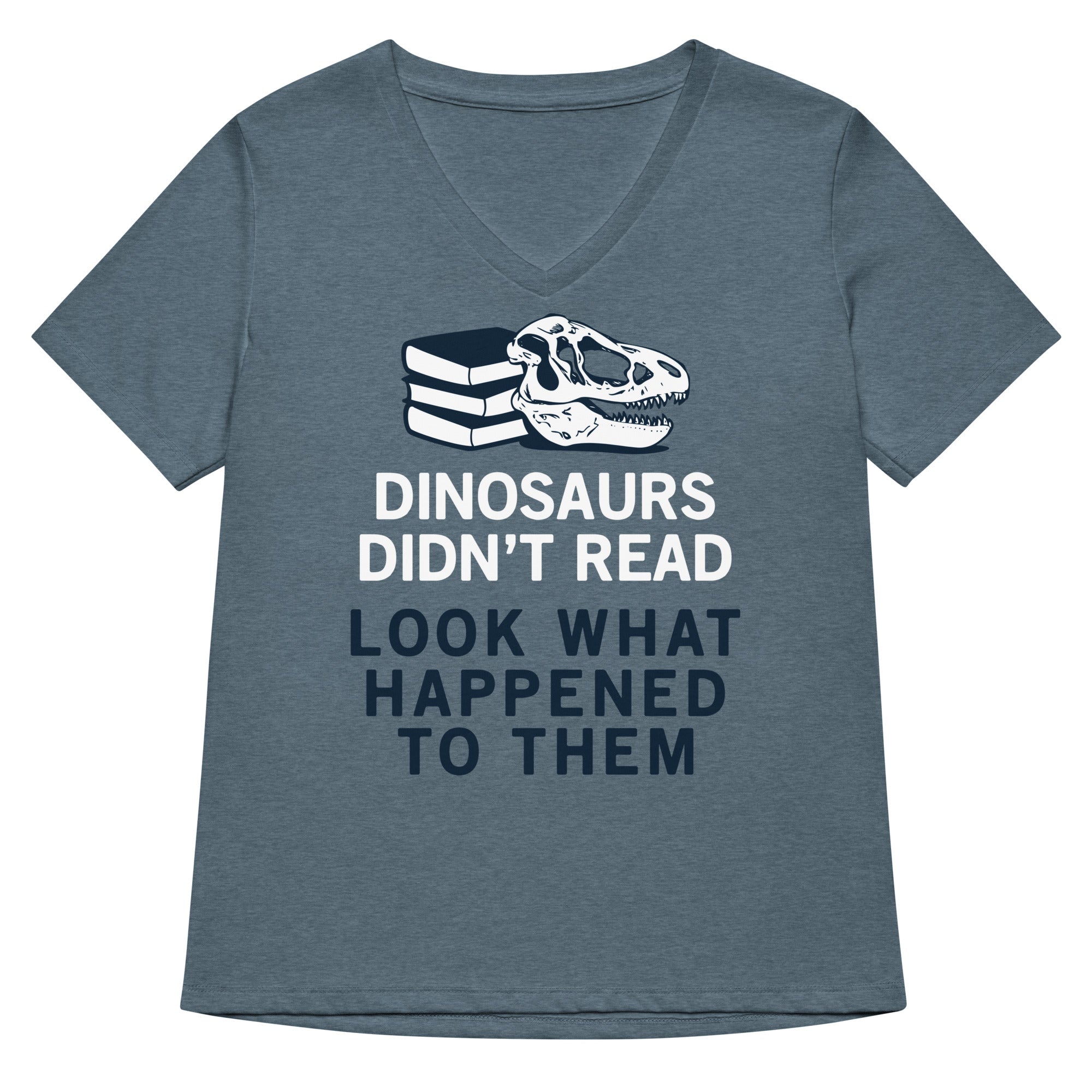 Dinosaurs Didn T Read Women S V Neck Tee V Neck T Shirt Premium Print