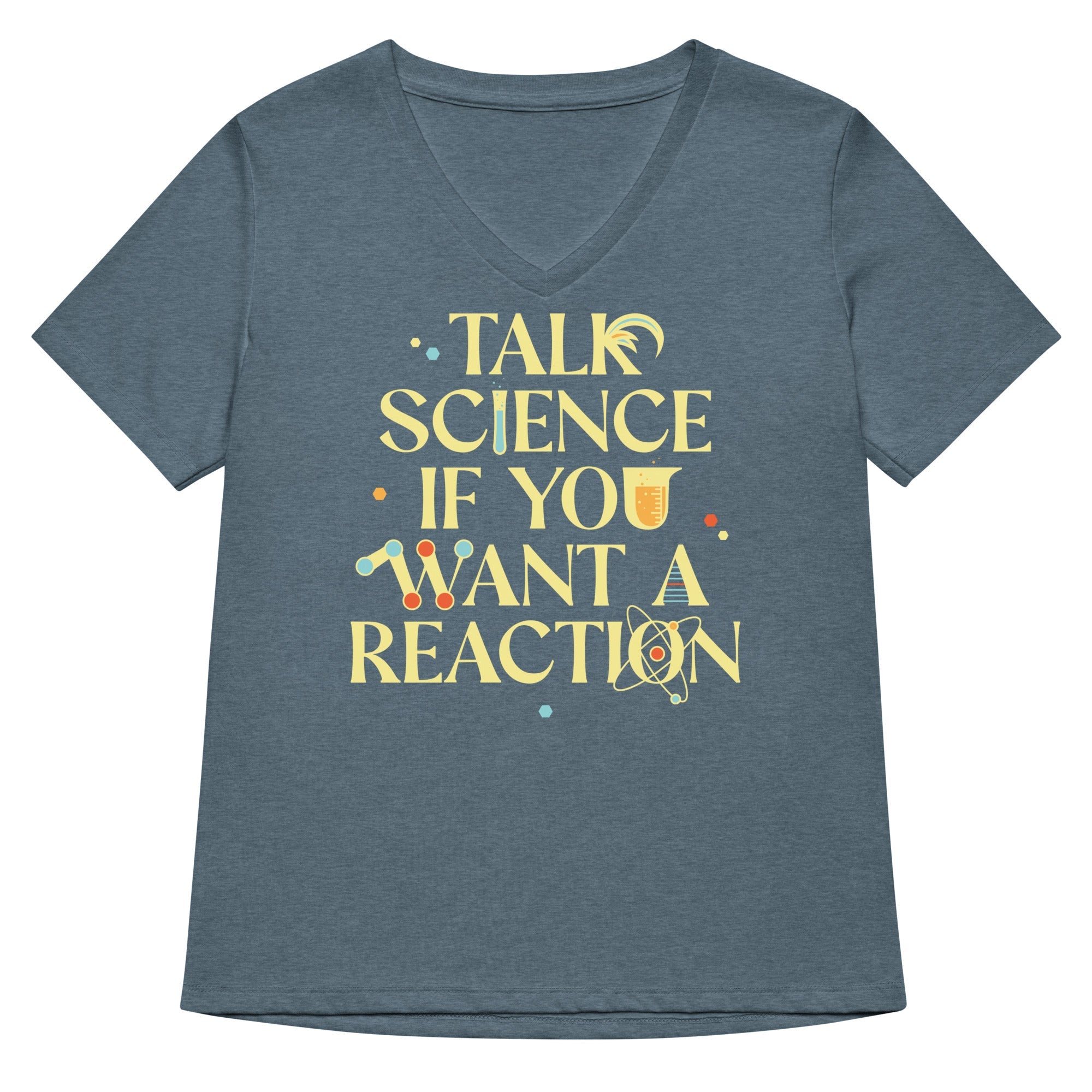 Talk Science If You Want A Reaction Women S V Neck Tee V Neck T Shirt Everyday Wear
