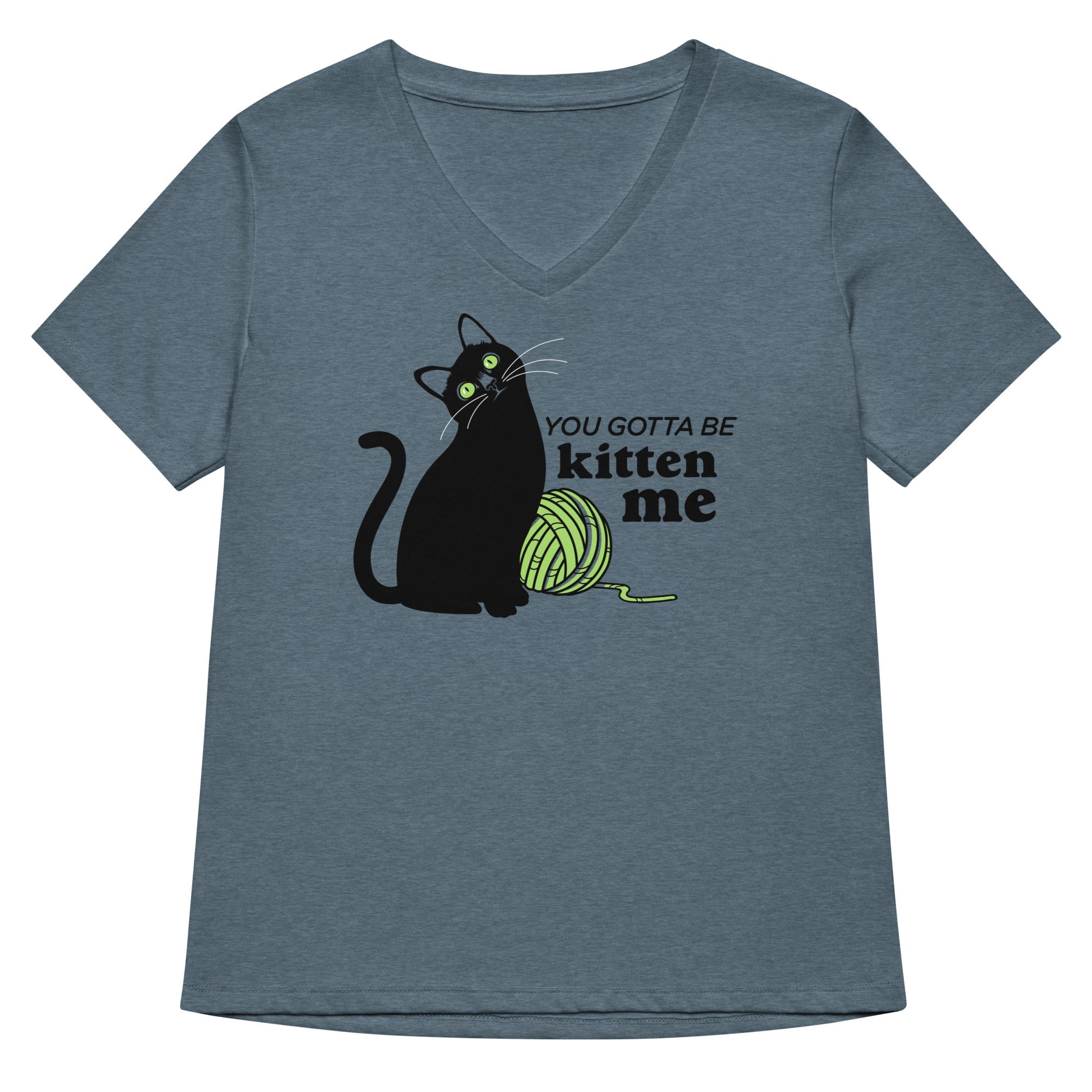 You Gotta Be Kitten Me Women S V Neck Tee V Neck T Shirt Premium Print