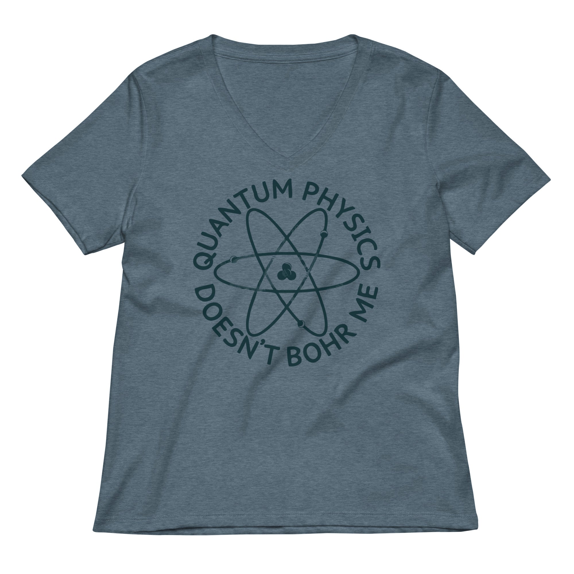 Quantum Physics Doesn T Bohr Me Women S V Neck Tee V Neck T Shirt Gift Ready