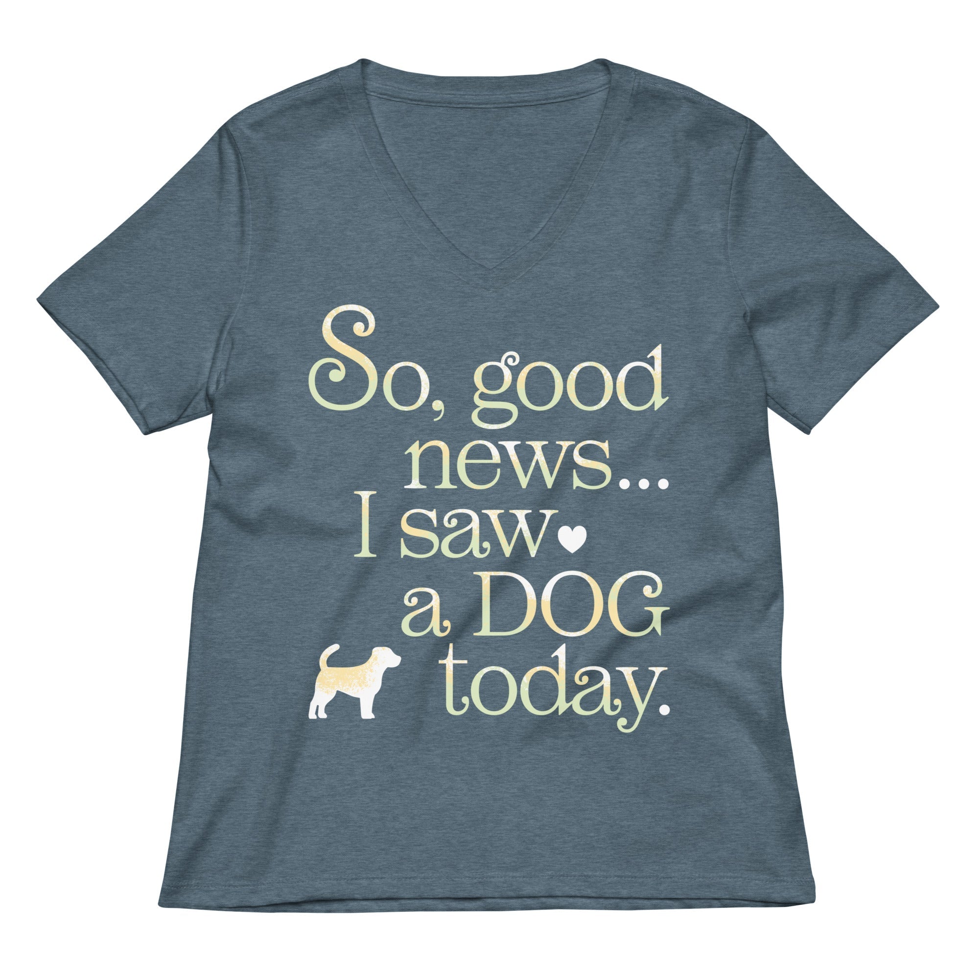 So Good News I Saw A Dog Today Women S V Neck Tee V Neck T Shirt Minimal Style