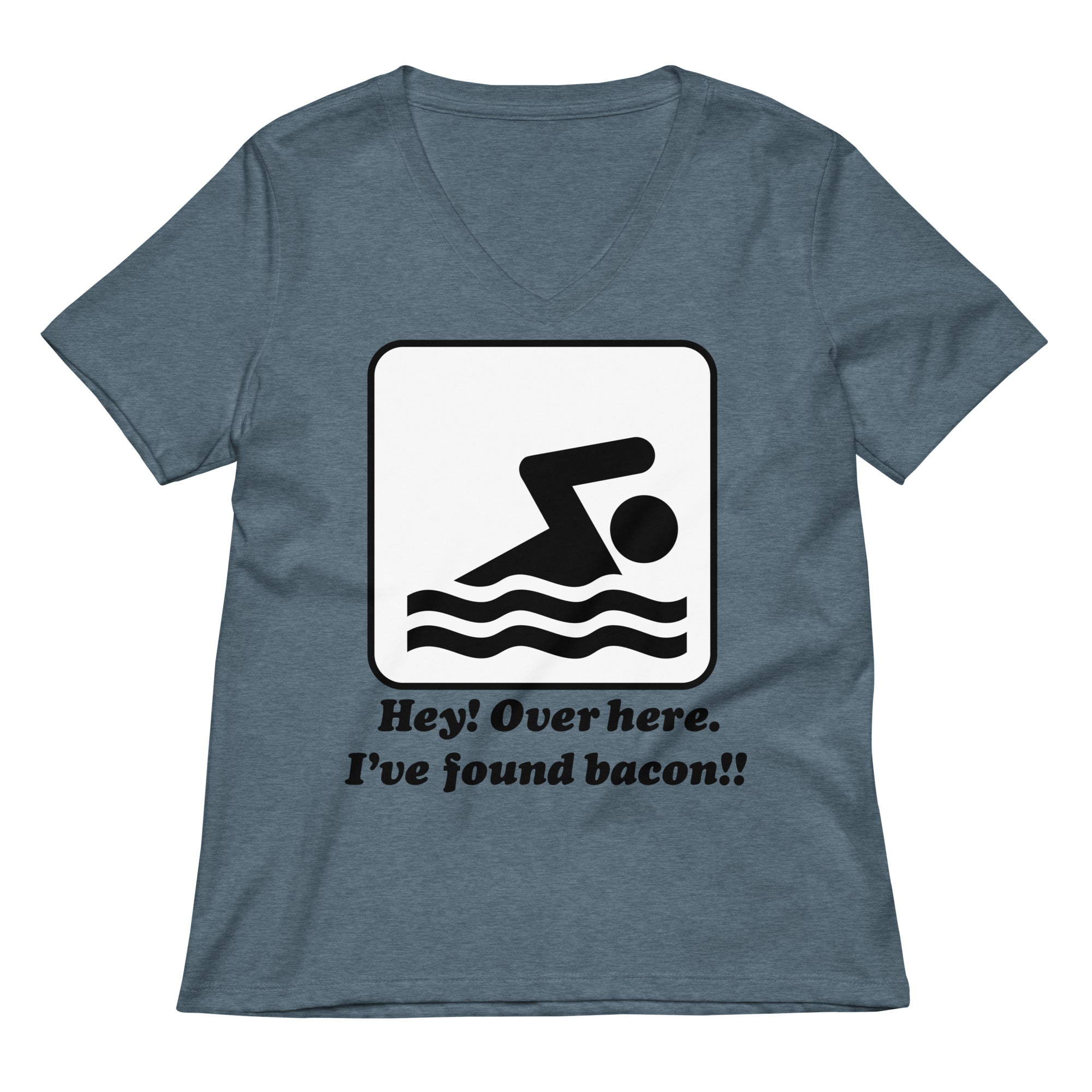 I Ve Found Bacon Women S V Neck Tee V Neck T Shirt Clean Design