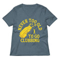 Never Too Old To Go Clubbing Women S V Neck Tee V Neck T Shirt US Trend