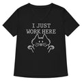 I Just Work Here Women S V Neck Tee V Neck T Shirt Clean Design