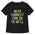 Auto Correct Can Go To He Ll Women S V Neck Tee V Neck T Shirt Everyday Wear