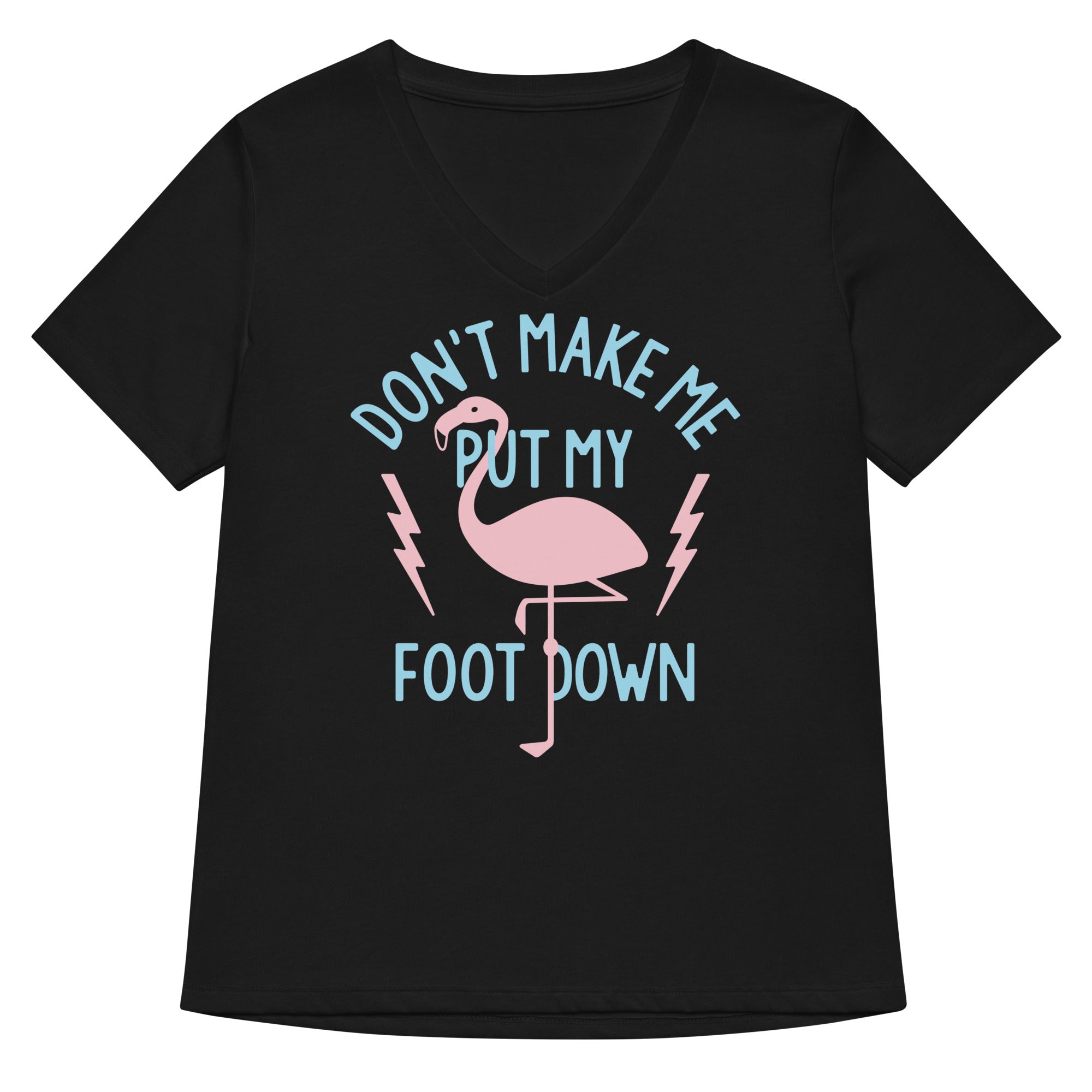 Don T Make Me Put My Foot Down Women S V Neck Tee V Neck T Shirt US Trend