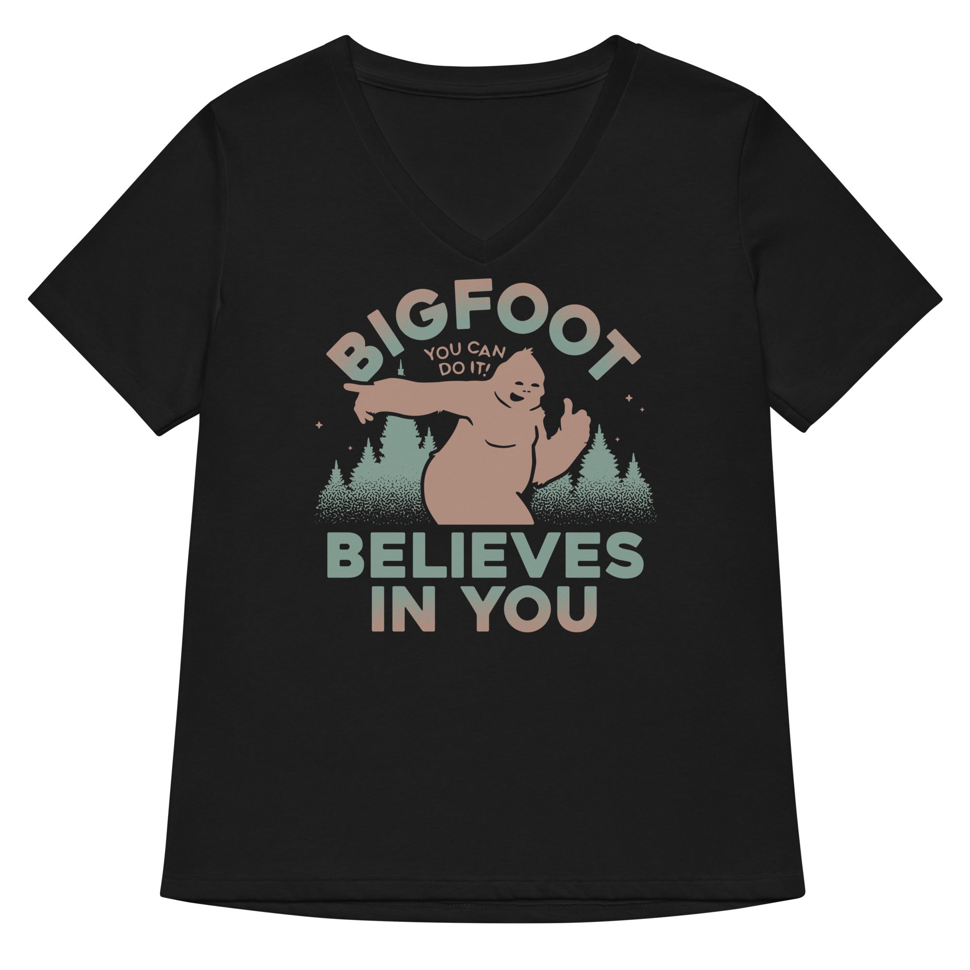 Bigfoot Believes In You Women S V Neck Tee V Neck T Shirt Clean Design