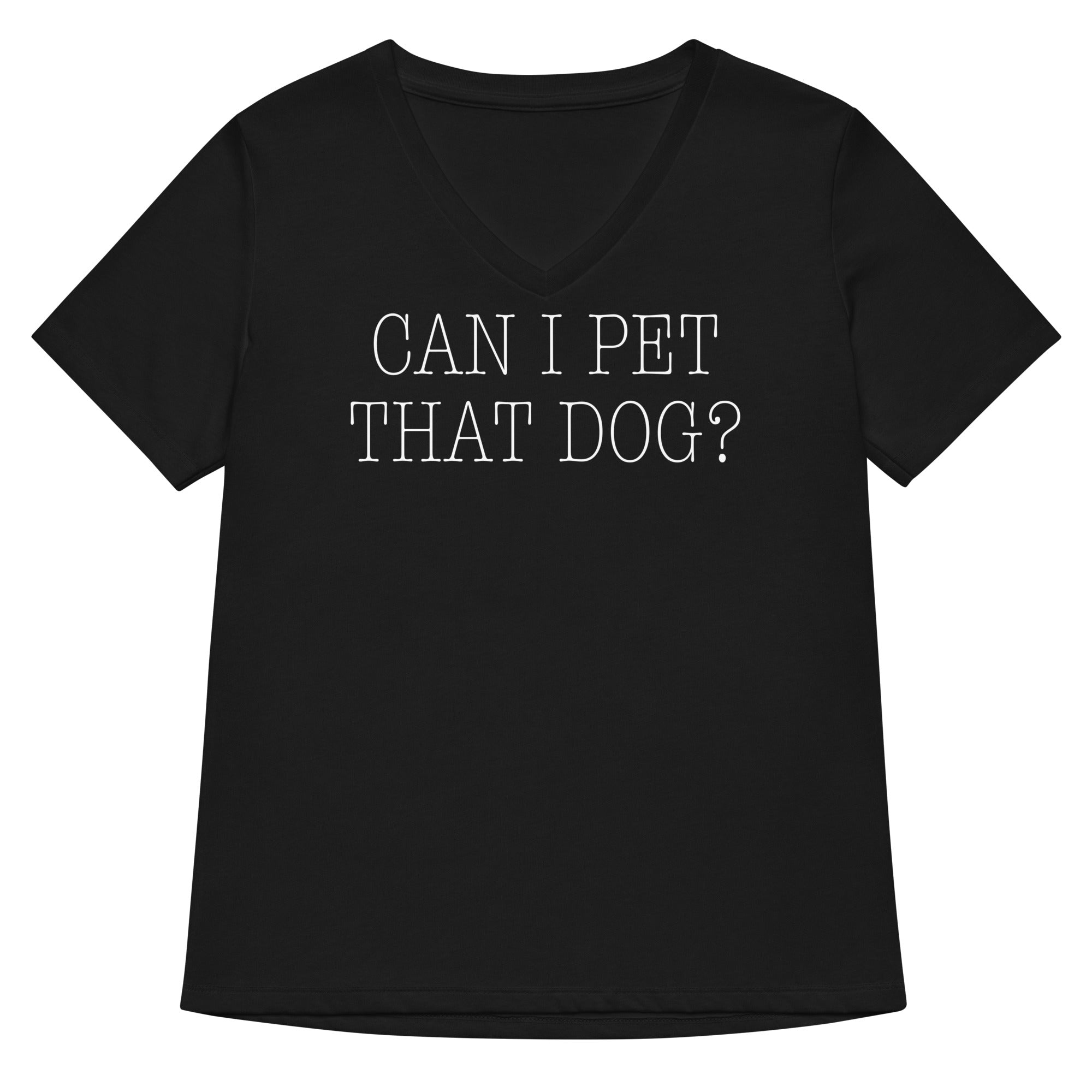 Can I Pet That Dog Women S V Neck Tee V Neck T Shirt Gift Ready