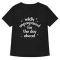 Wildly Unprepared For The Day Ahead Women S V Neck Tee V Neck T Shirt Gift Ready