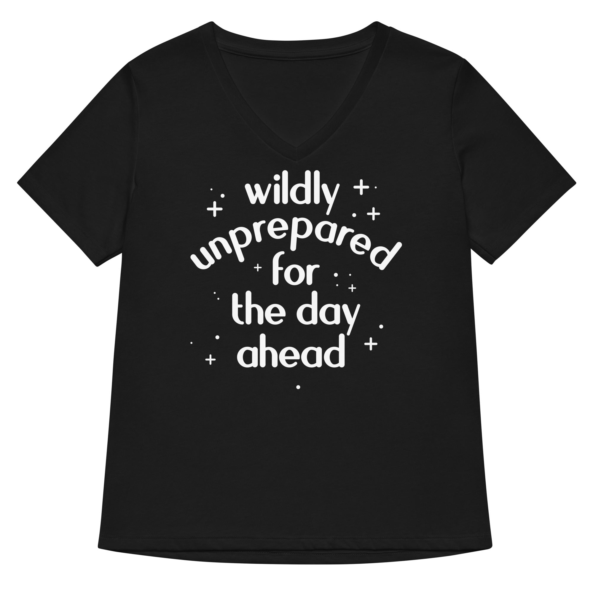 Wildly Unprepared For The Day Ahead Women S V Neck Tee V Neck T Shirt Gift Ready