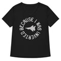 Because I Was Inverted Women S V Neck Tee V Neck T Shirt Clean Design