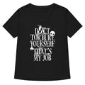 Don T Torture Yourself That S My Job Women V Neck Tee V Neck T Shirt Gift Ready