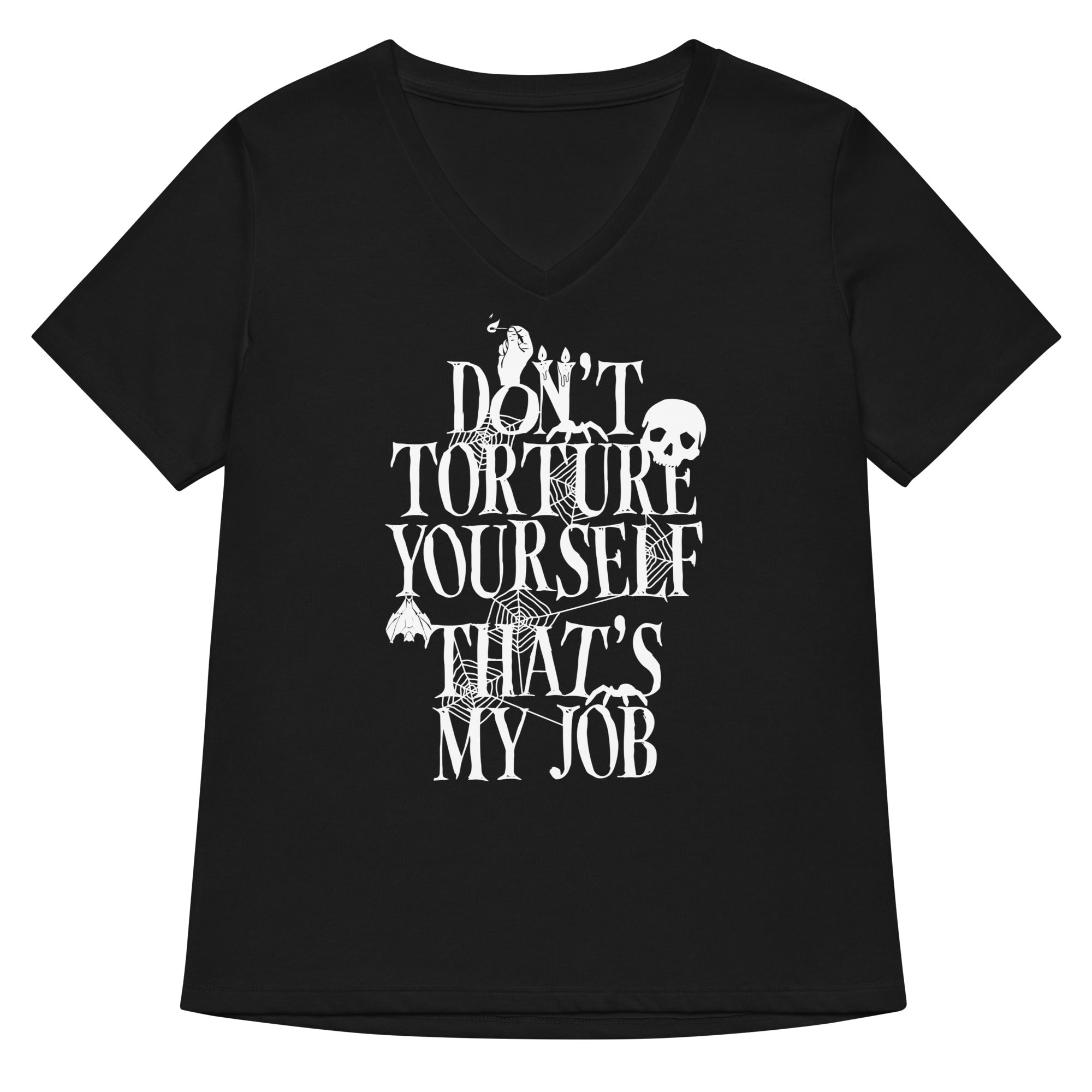 Don T Torture Yourself That S My Job Women V Neck Tee V Neck T Shirt Gift Ready