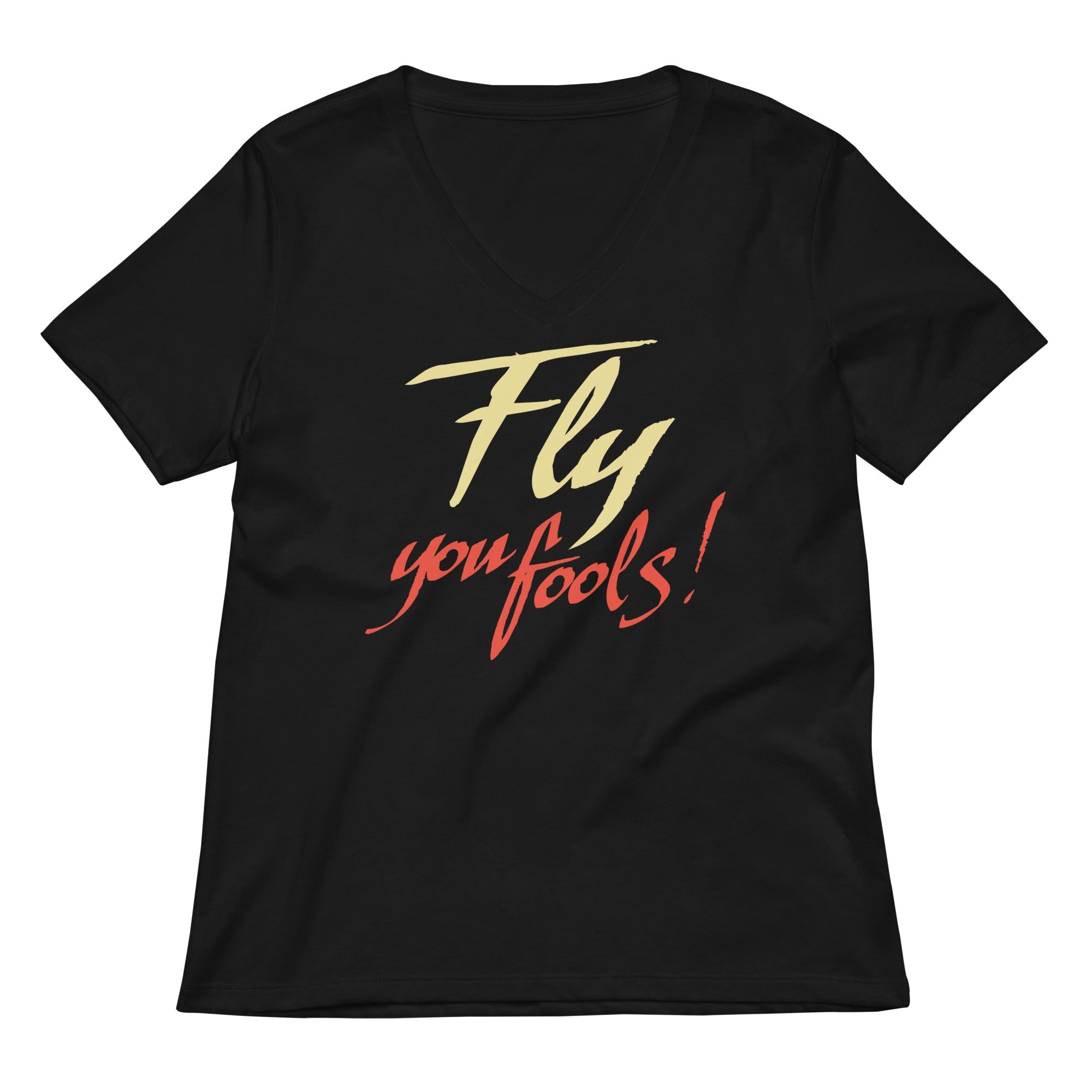 Fly You Fools Women S V Neck Tee V Neck T Shirt Premium Print