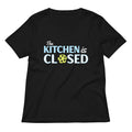 The Kitchen Is Closed Women S V Neck Tee V Neck T Shirt Everyday Wear