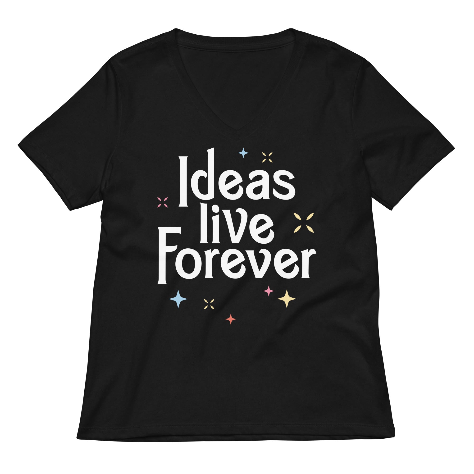 Ideas Live Forever Women S V Neck Tee V Neck T Shirt Clean Design