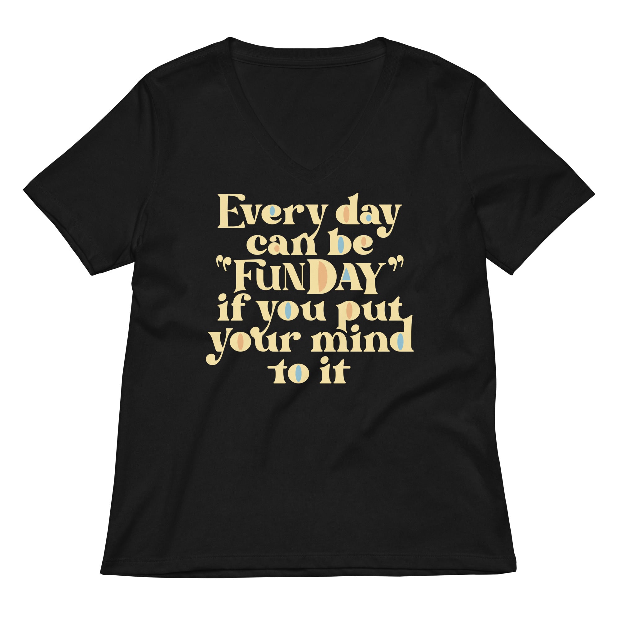 Every Day Can Be Funday Women S V Neck Tee V Neck T Shirt US Trend