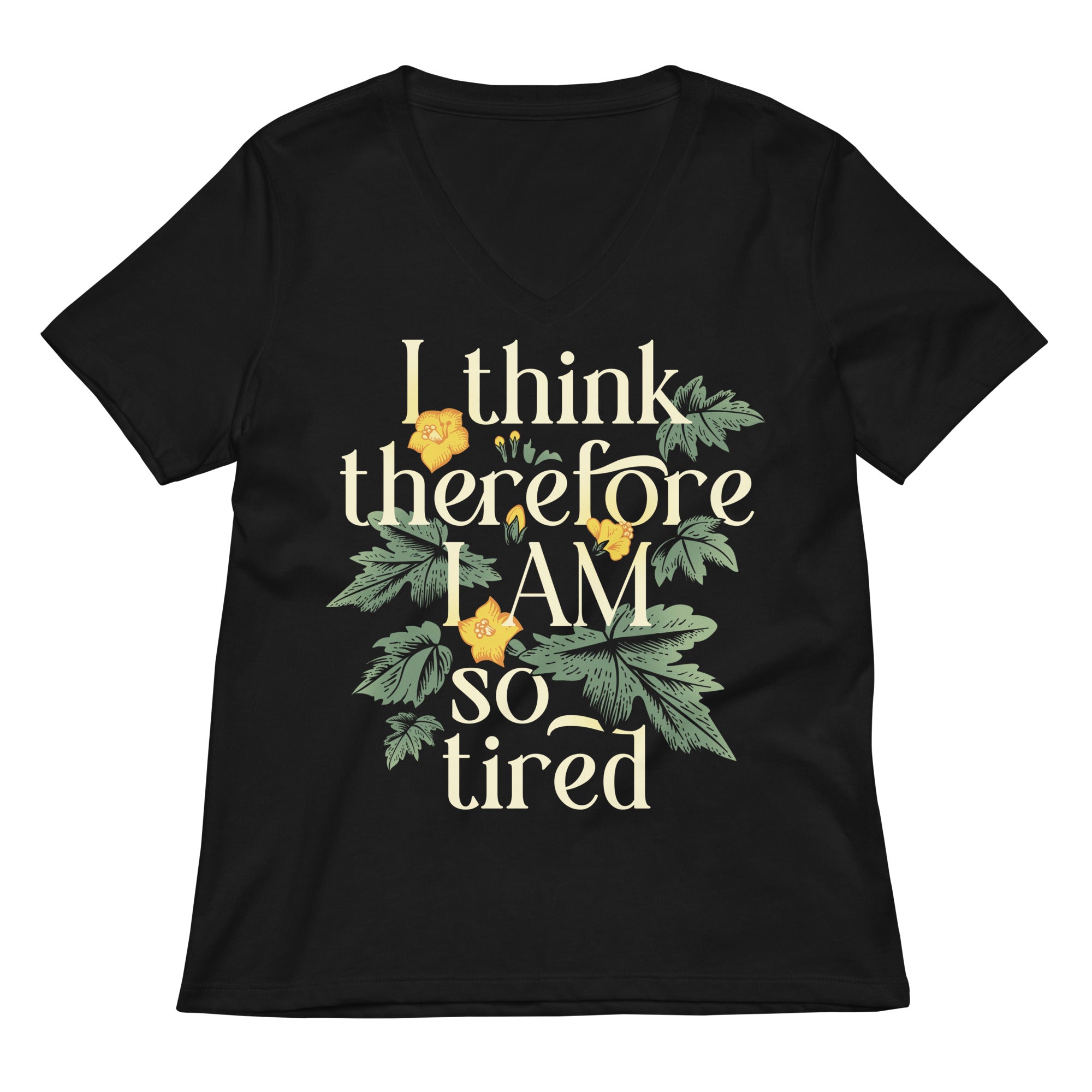 I Think Therefore Am So Tired Women S V Neck Tee V Neck T Shirt US Trend