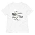 I M Not Even Supposed To Be Here Today Women S V Neck Tee V Neck T Shirt Clean Design