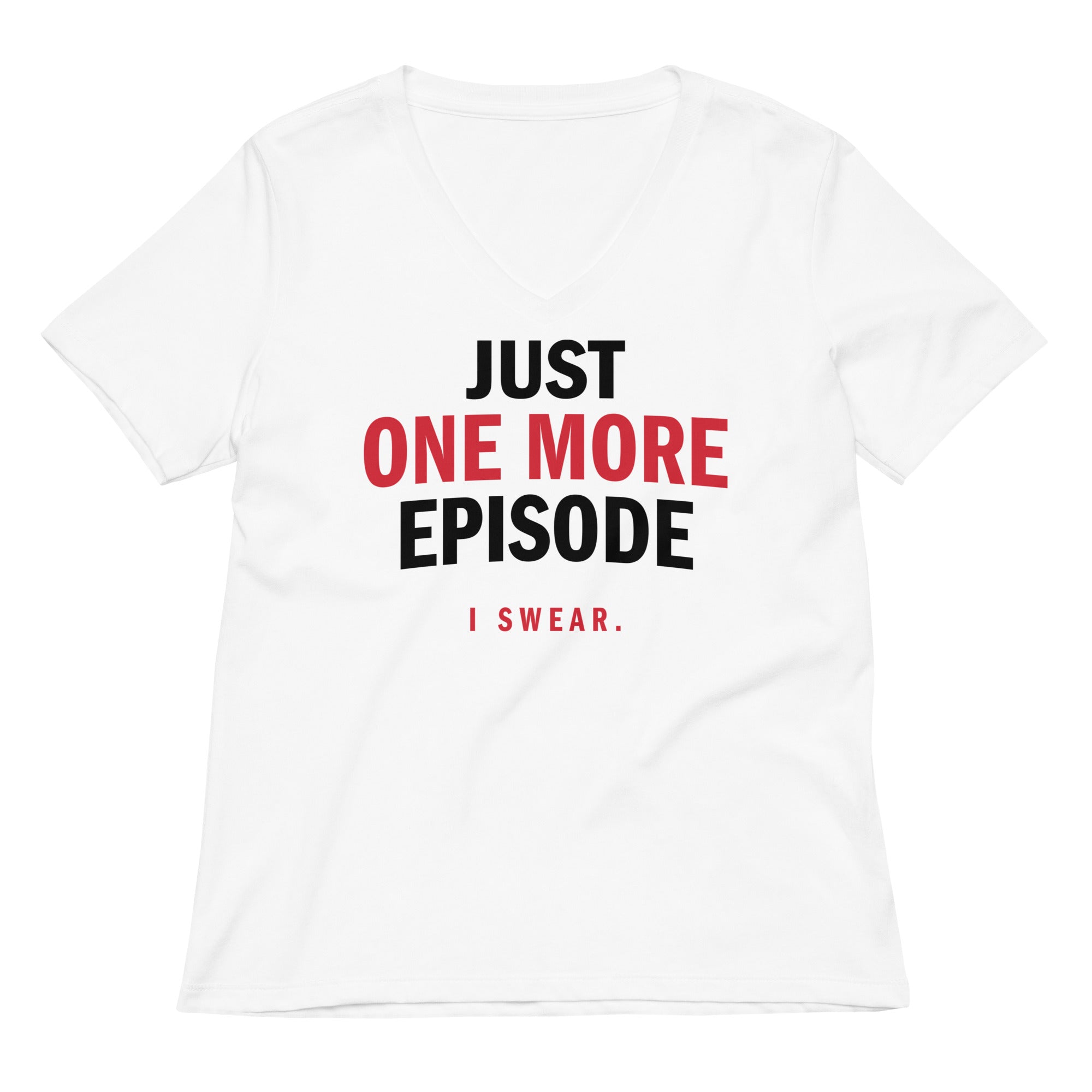 Just One More Episode Women S V Neck Tee V Neck T Shirt Premium Print