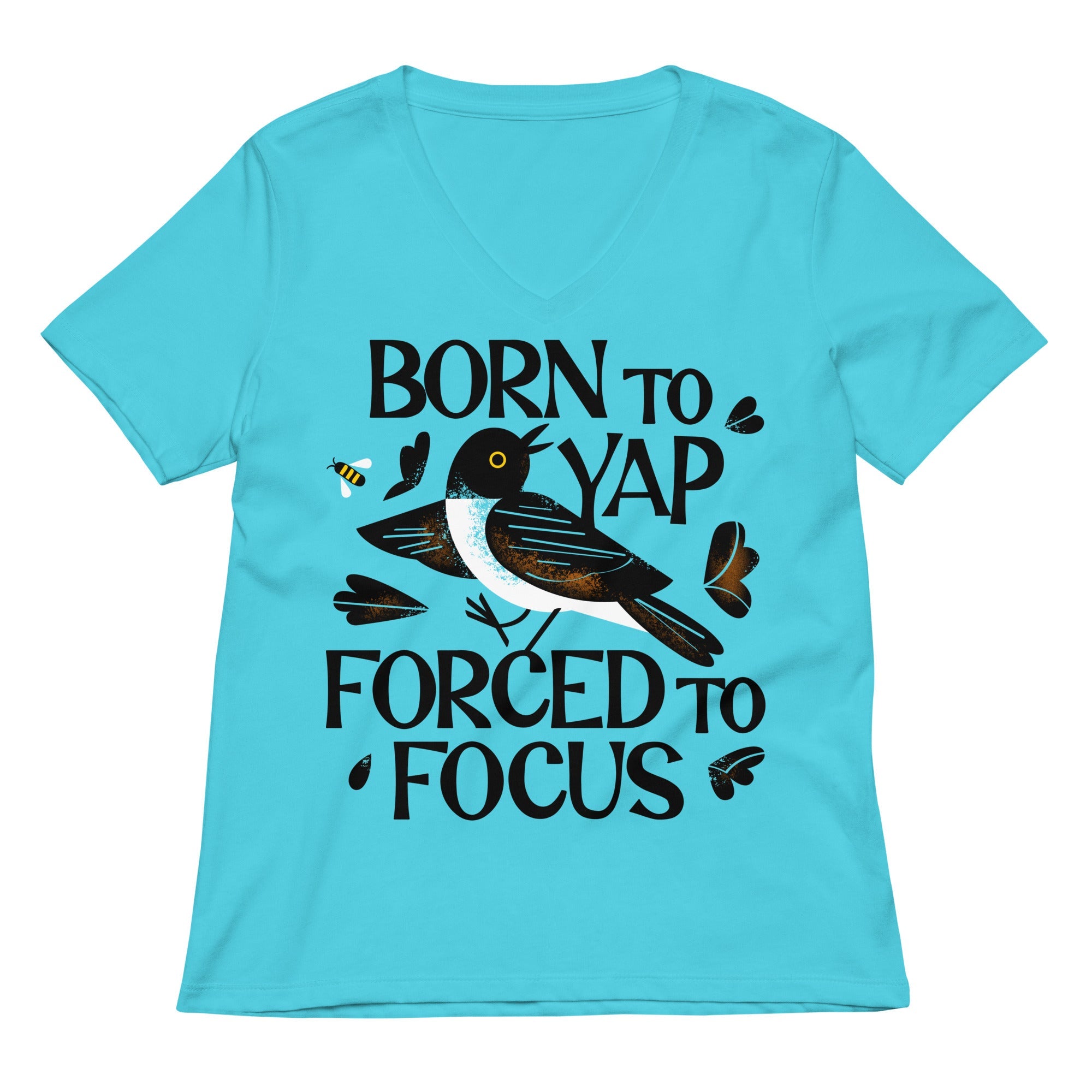 Born To Yap Forced Focus Women S V Neck Tee V Neck T Shirt US Trend